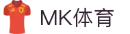 MK体育App下载入口 | MK体育